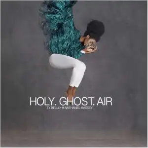 TY Bello - Holy Ghost Air Ft. Nathaniel Bassey